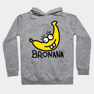 Bronana - Your Happy Banana Brother Hoodie